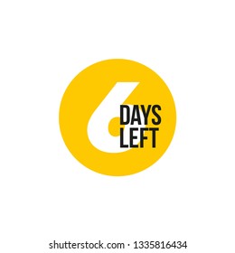 6 days left. Vector emblem with the number of days remaining
