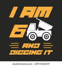 I am 6 and digging it. Construction quote, vintage, typography design. Construction design