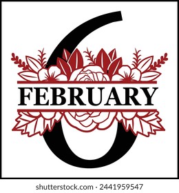6 February Floral Split Silhouette Counting Vector Design | Print Design | Cut file | Shirt Design | Birthday Gift