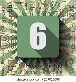6 Happy Birthday background or card. Flat design.