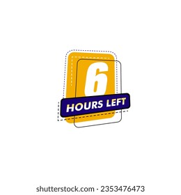 6 hours left  Countdown badge with vector number and timer illustration. Countdown left offer, promo sticker, business limited special promotion, best deal emblem or logo isolated 