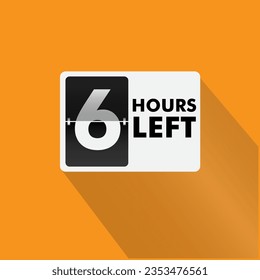 6 hours left  Countdown badge with vector number and timer illustration. Countdown left offer, promo sticker, business limited special promotion, best deal emblem or logo isolated 