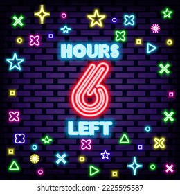 6 hours left Neon signboards. Bright signboard. Light art. Design element. Vector Illustration