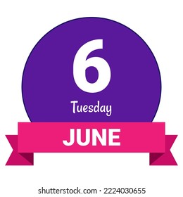 6 June, Tuesday. Date template. Useful design for calendar or event promotion. Vector illustration EPS 10 File. Isolated on white background.