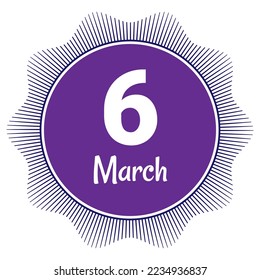 6 March, Date template. Useful design for calendar or event promotion. Vector illustration EPS 10 File. Isolated on white background. 