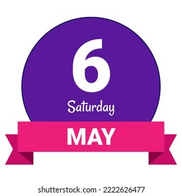 6 May, Saturday. Date template. Useful design for calendar or event promotion. Vector illustration EPS 10 File. Isolated on white background.