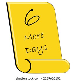6 more days to go sign label vector art illustration with fantastic font and nice yellow black color

