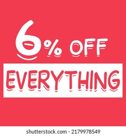 6% off everything. six percent discount everything on red background for mega big sales