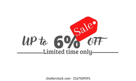 6% off UP I'm limited time only, with red label sign 