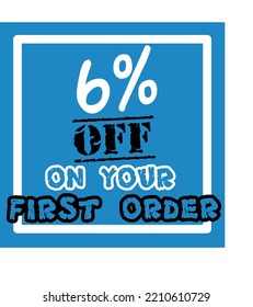 6% off your first order vector art illustration in fantastic font and blue background with black and white lettering colors, for first purchase Big sale and super percent sale coupon code voucher 