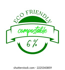 6% percentage compostable with green color. Vector illustration with ribbon and round shape. Compostable and eco friendly icon, sticker, logo.