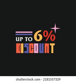 Up to 6% percentage off Sale. Discount offer price sign. Special offer symbol. Discount tag badge Vector Illustration. Perfect design for shop and sale banners. Discount Retro Modern Design