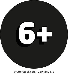 6 plus or 6+ age limit sign. Age ristriction or age limitation sign. Six plus age limit.