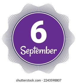 6 September, Date template. Useful design for calendar or event promotion. Vector illustration EPS 10 File. Isolated on white background. 