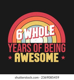 6 whole years of being awesome. 6th birthday, 6th anniversary lettering