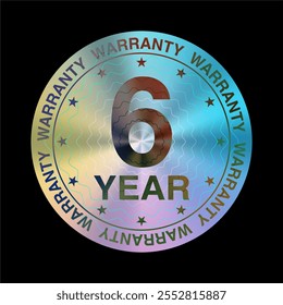 6 Year Warranty Holographic Label Sticker and Stamp. Authenticity Guarantee. Premium Iridescent Foil Seal. Vector.