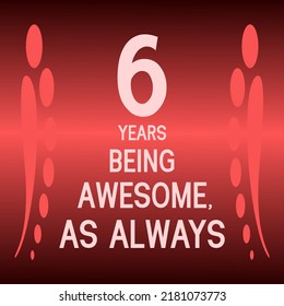 6 years being awesome as always,celebration, anniversary, birthday, isolated on a gradient background.
