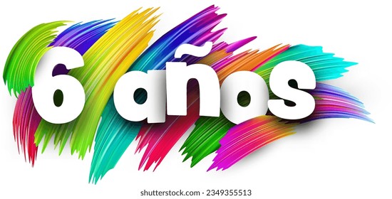 6 years at spanish paper word sign with colorful spectrum paint brush strokes over white. Vector illustration.