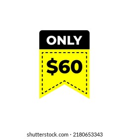 $60 Dollar Only Coupon sign or Label or discount voucher Money Saving label, Sticker Vector Illustration with fantastic font on yellow background