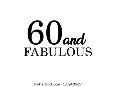 60 and Fabulous Quote for 60th Birthday