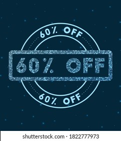 60% off. Glowing round badge. Network-style geometric 60% off stamp in space. Vector illustration.