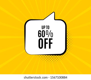 Up to 60% off Sale. Chat speech bubble. Discount offer price sign. Special offer symbol. Save 60 percentages. Yellow vector banner with bubble. Discount tag text. Chat badge. Vector