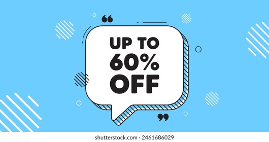 Up to 60 percent off sale. Chat speech bubble banner. Discount offer price sign. Special offer symbol. Save 60 percentages. Discount tag chat message. Speech bubble blue banner. Text balloon. Vector