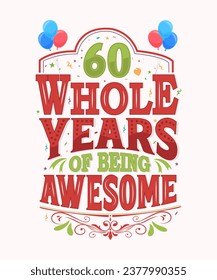 60 Whole Years Of Being Awesome - 60th Birthday And Wedding Anniversary Typography Design