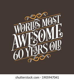 60 years birthday typography design, World's most awesome 60 years old