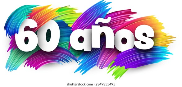 60 years at spanish paper word sign with colorful spectrum paint brush strokes over white. Vector illustration.