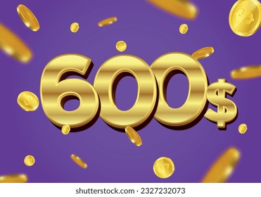 600 Dollar gift or offer poster with flying gold coins. Six Hundred Dollars coupon voucher, cash back banner special offer, casino winner. Vector illustration.