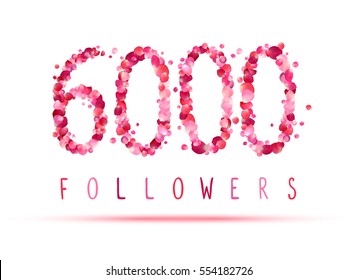 6000 (six thousand) followers. Pink rose petals
