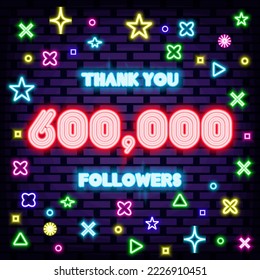 600000 Followers Thank you Badge in neon style. Bright signboard. Announcement neon signboard. Trendy design elements. Vector Illustration
