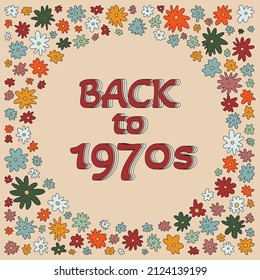 60s, 70s Inspired Floral Frame, Border. Hippie, Groovy Style Banner, Card, Interior Poster Template. Retro Design With Typography Slogan Back To 1970s In Vintage Warm Palette. Vector Illustration.