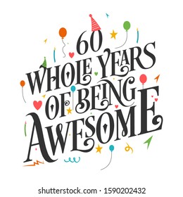 60th Birthday And 60 years weeding Anniversary Typography Design "60 Whole Years Of Being Awesome"