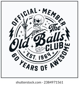 60th birthday, Official Member The Old Balls Club , Est 1964, 60th, Birthday Vintage, Old Balls club, funny,skull,peace sign ,skeleton,happy birthday