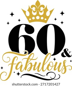 60th Y fabuloso con elegante corona y letras de guión, Ilustración vectorial para camisetas, tazas, carteles, artesanías y Descargas digitales.