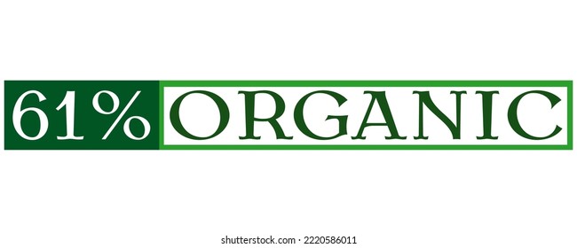 61% Organic Sign label vector and illustration art with fantastic font in white background.  Organic green banner, sticker and stamp.