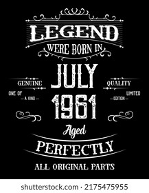 61st Birthday Vintage Legends Born In July 1961 61 Years Old