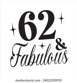 62 and fabulous background inspirational positive quotes, motivational, typography, lettering design