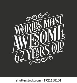 62 years birthday typography design, World's most awesome 62 years old