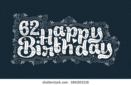 62nd Happy Birthday lettering, 62 years Birthday beautiful typography design with dots, lines, and leaves.