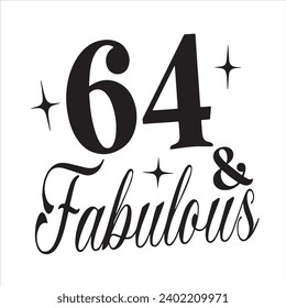 64 and fabulous background inspirational positive quotes, motivational, typography, lettering design