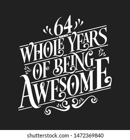 64 Whole Years Of Being Awesome - 64th Birthday And Wedding  Anniversary Typographic Design Vector