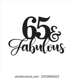 65 and fabulous background inspirational positive quotes, motivational, typography, lettering design