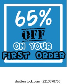 65% off your first order vector art illustration in fantastic font and blue background with black and white lettering colors, for first purchase Big sale and super percent sale coupon code voucher 