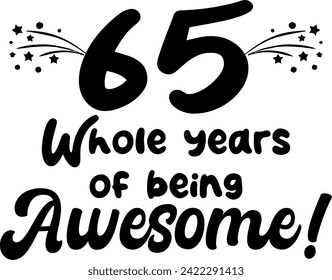 65 whole years of being awesome, vector file, typography