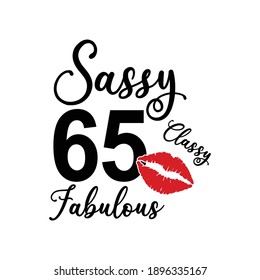 65 year Sassy classy fabulous Text on White Background, Invitation or Poster Template, Vector Graphic for Banners, Flyers or Social Media Use,EPS.10