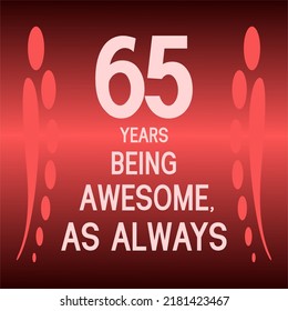 65 years being awesome as always,celebration, anniversary, birthday, isolated on a gradient background.