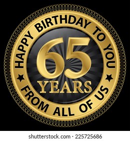 65 years happy birthday to you from all of us gold label,vector illustration
